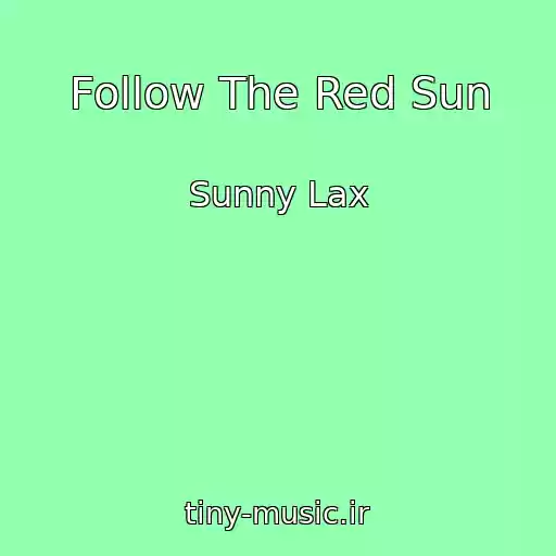 کاور آهنگ Follow The Red Sun از Sunny Lax