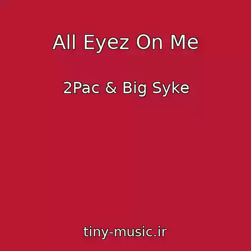 کاور آهنگ All Eyez On Me از 2Pac & Big Syke