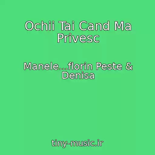 کاور آهنگ Ochii Tai Cand Ma Privesc از Manele...florin Peste & Denisa