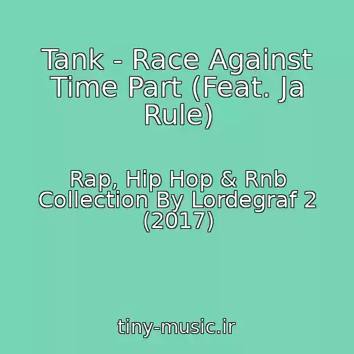 کاور آهنگ Tank - Race Against Time Part (Feat. Ja Rule) از Rap, Hip Hop & Rnb Collection By Lordegraf 2 (2017)