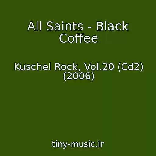 کاور آهنگ All Saints - Black Coffee از Kuschel Rock, Vol.20 (Cd2) (2006)