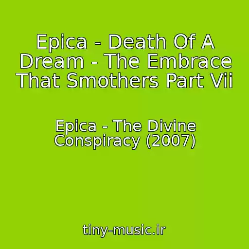 کاور آهنگ Epica - Death Of A Dream - The Embrace That Smothers Part Vii از Epica - The Divine Conspiracy (2007)