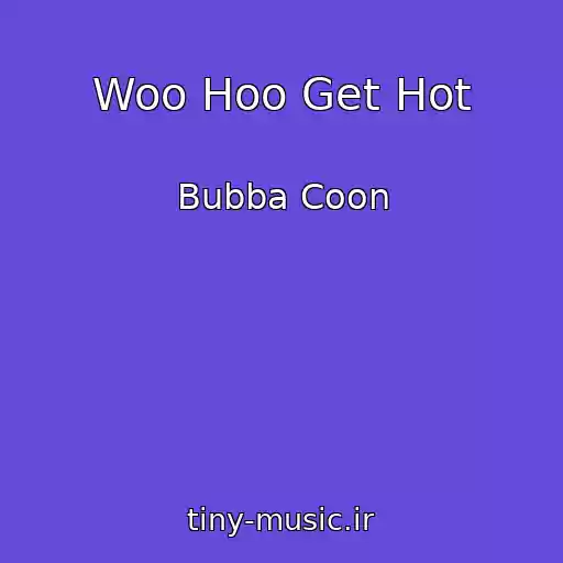 کاور آهنگ Woo Hoo Get Hot از Bubba Coon