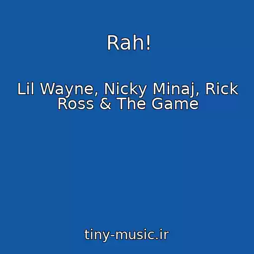 کاور آهنگ Rah! از Lil Wayne, Nicky Minaj, Rick Ross & The Game