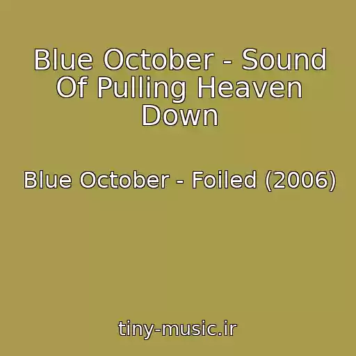 کاور آهنگ Blue October - Sound Of Pulling Heaven Down از Blue October - Foiled (2006)
