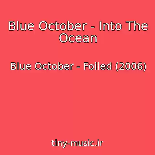 کاور آهنگ Blue October - Into The Ocean از Blue October - Foiled (2006)