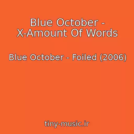 کاور آهنگ Blue October - X-Amount Of Words از Blue October - Foiled (2006)