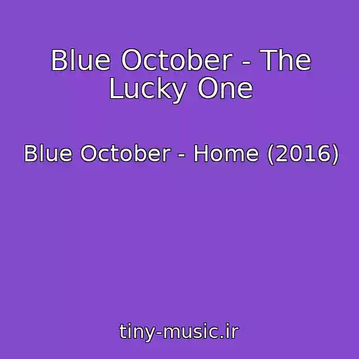 کاور آهنگ Blue October - The Lucky One از Blue October - Home (2016)