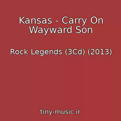 کاور آهنگ Kansas - Carry On Wayward Son از Rock Legends (3Cd) (2013)