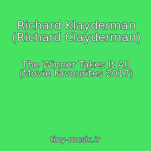 کاور آهنگ Richard Klayderman (Richard Clayderman) از The Winner Takes It All (Movie Favourites 2017)