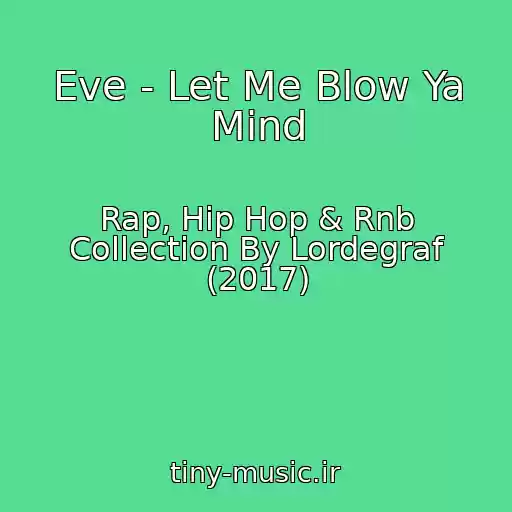 کاور آهنگ Eve - Let Me Blow Ya Mind از Rap, Hip Hop & Rnb Collection By Lordegraf (2017)