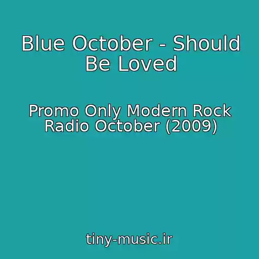 کاور آهنگ Blue October - Should Be Loved از Promo Only Modern Rock Radio October (2009)