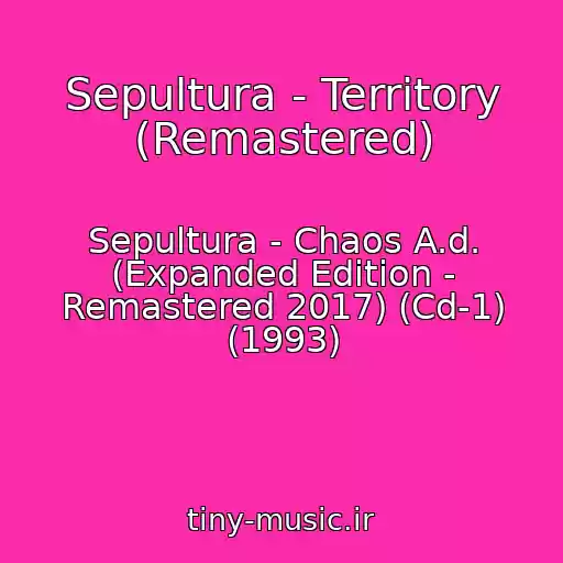 کاور آهنگ Sepultura - Territory (Remastered) از Sepultura - Chaos A.d. (Expanded Edition - Remastered 2017) (Cd-1) (1993)
