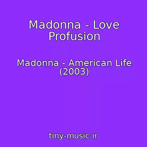 کاور آهنگ Madonna - Love Profusion از Madonna - American Life (2003)