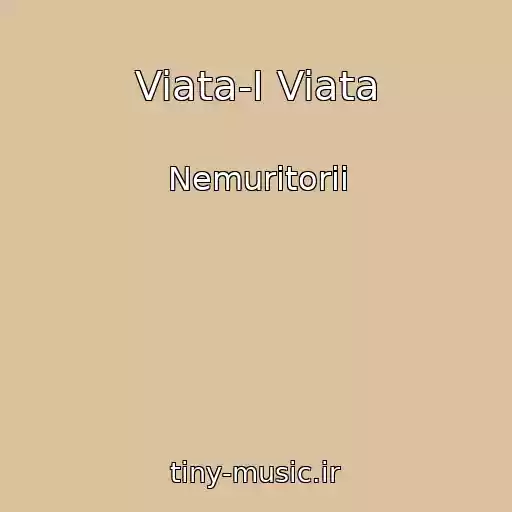کاور آهنگ Viata-I Viata از Nemuritorii