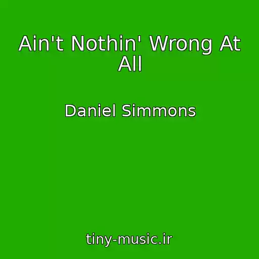 کاور آهنگ Ain't Nothin' Wrong At All از Daniel Simmons