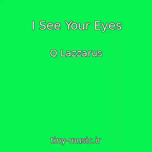کاور آهنگ I See Your Eyes از Q Lazzarus