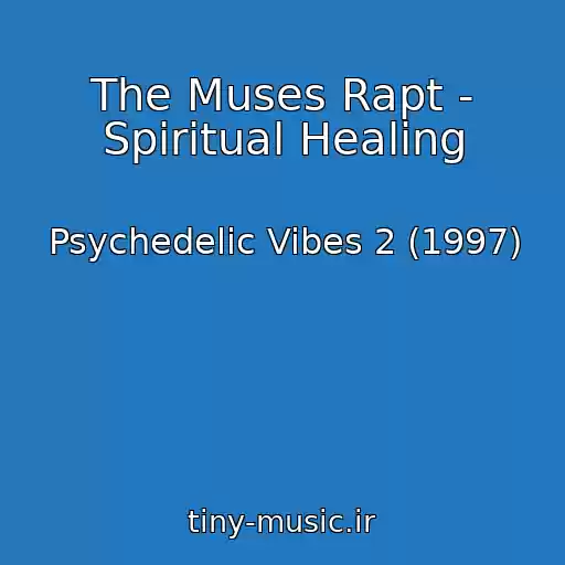 کاور آهنگ The Muses Rapt - Spiritual Healing از Psychedelic Vibes 2 (1997)