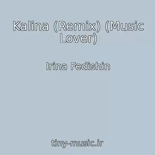 کاور آهنگ Kalina (Remix) (Music Lover) از Іrina Fedishin