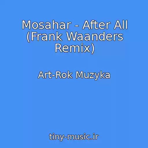 کاور آهنگ Mosahar - After All (Frank Waanders Remix) از Art-Rok Muzyka