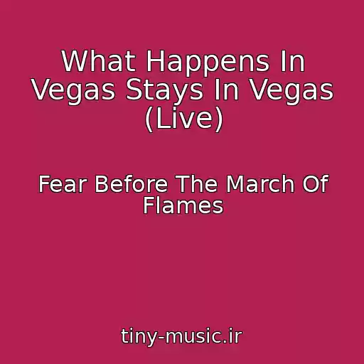 کاور آهنگ What Happens In Vegas Stays In Vegas (Live) از Fear Before The March Of Flames