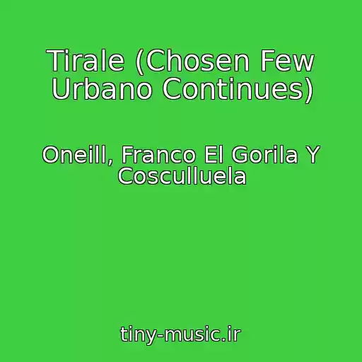 کاور آهنگ Tirale (Chosen Few Urbano Continues) از Oneill, Franco El Gorila Y Cosculluela