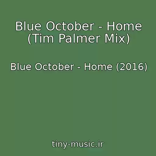کاور آهنگ Blue October - Home (Tim Palmer Mix) از Blue October - Home (2016)