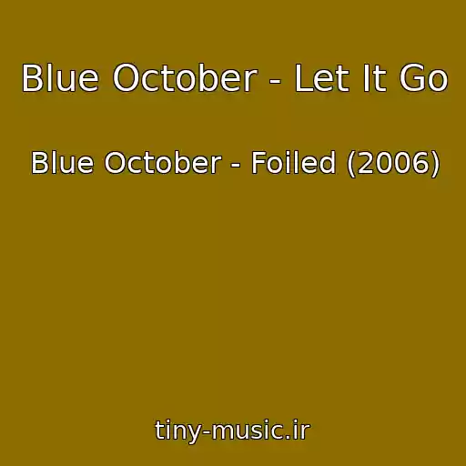 کاور آهنگ Blue October - Let It Go از Blue October - Foiled (2006)