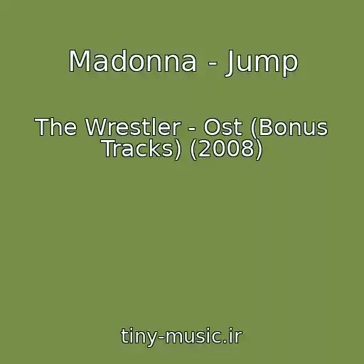 کاور آهنگ Madonna - Jump از The Wrestler - Ost (Bonus Tracks) (2008)
