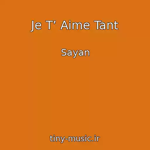 کاور آهنگ Je T’ Aime Tant از Sayan