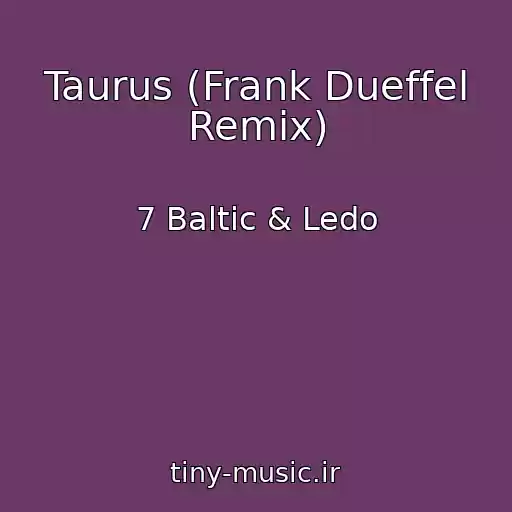 کاور آهنگ Taurus (Frank Dueffel Remix) از 7 Baltic & Ledo