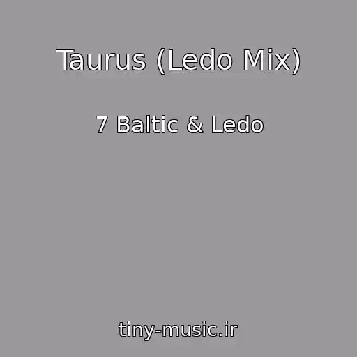 کاور آهنگ Taurus (Ledo Mix) از 7 Baltic & Ledo