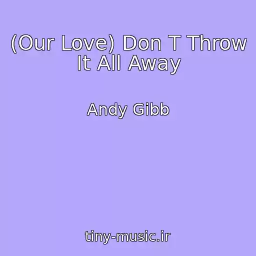 کاور آهنگ (Our Love) Don T Throw It All Away از Andy Gibb