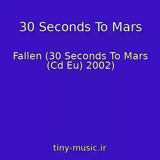 کاور آهنگ 30 Seconds To Mars از Fallen (30 Seconds To Mars (Cd Eu) 2002)