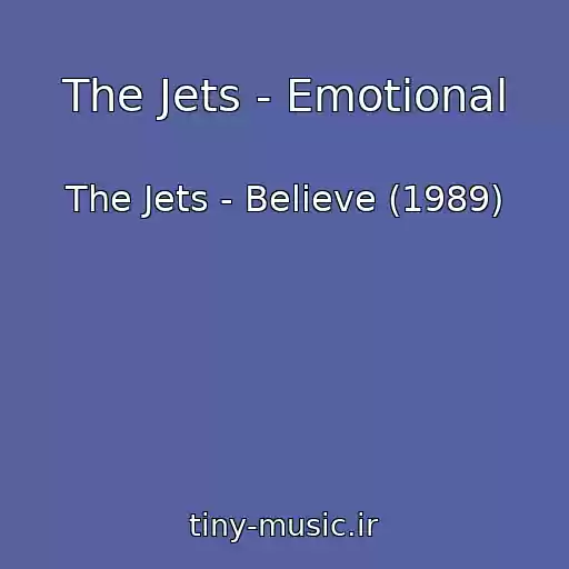 کاور آهنگ The Jets - Emotional از The Jets - Believe (1989)