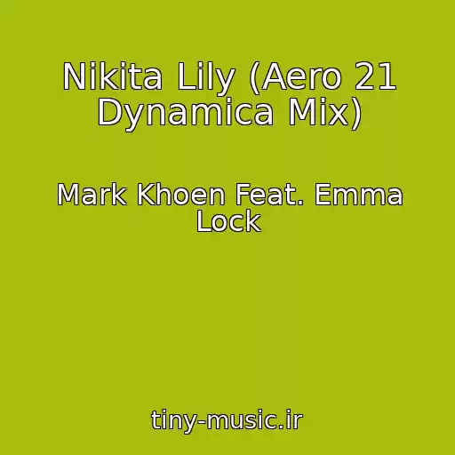 کاور آهنگ Nikita Lily (Aero 21 Dynamica Mix) از Mark Khoen Feat. Emma Lock