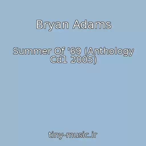 کاور آهنگ Bryan Adams از Summer Of '69 (Anthology Cd1 2005)