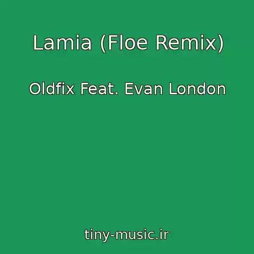 کاور آهنگ Lamia (Floe Remix) از Oldfix Feat. Evan London