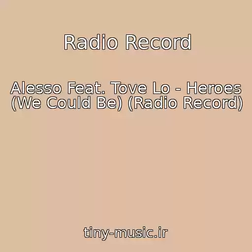 کاور آهنگ Radio Record از Alesso Feat. Tove Lo - Heroes (We Could Be) (Radio Record)