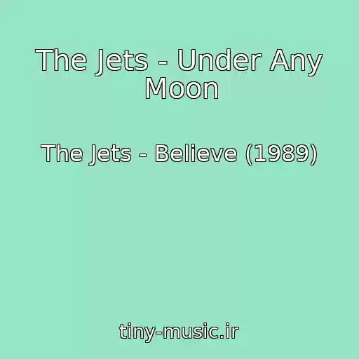 کاور آهنگ The Jets - Under Any Moon از The Jets - Believe (1989)