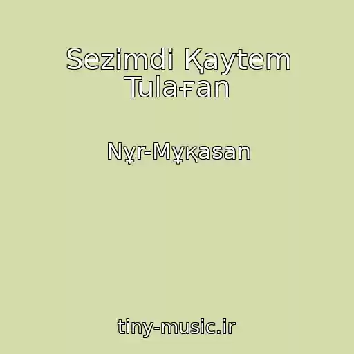 کاور آهنگ Sezіmdі Қaytem Tulaғan از Nұr-Mұқasan