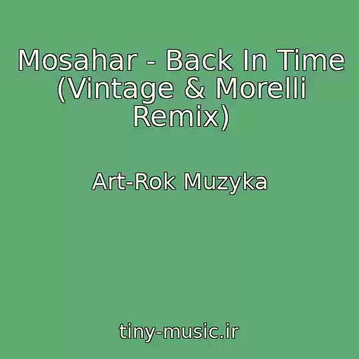 کاور آهنگ Mosahar - Back In Time (Vintage & Morelli Remix) از Art-Rok Muzyka