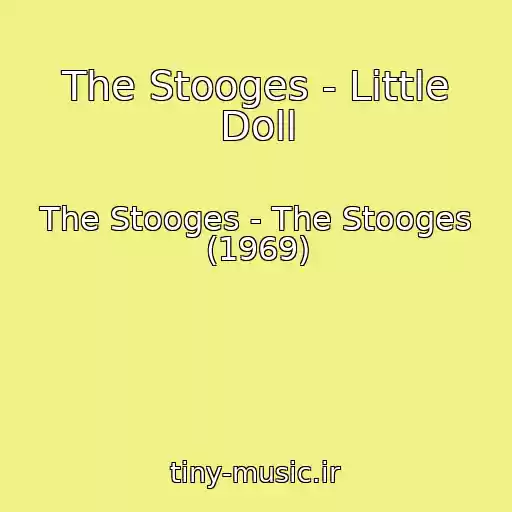 کاور آهنگ The Stooges - Little Doll از The Stooges - The Stooges (1969)