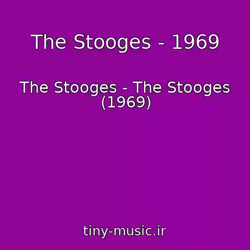 کاور آهنگ The Stooges - 1969 از The Stooges - The Stooges (1969)