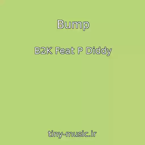کاور آهنگ Bump از B2K Feat P Diddy