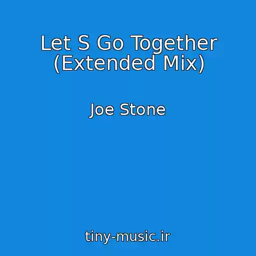 کاور آهنگ Let S Go Together (Extended Mix) از Joe Stone