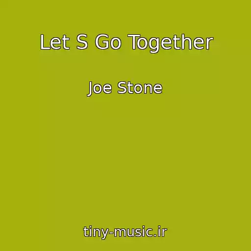 کاور آهنگ Let S Go Together از Joe Stone