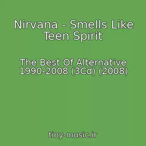 کاور آهنگ Nirvana - Smells Like Teen Spirit از The Best Of Alternative 1990-2008 (3Cd) (2008)