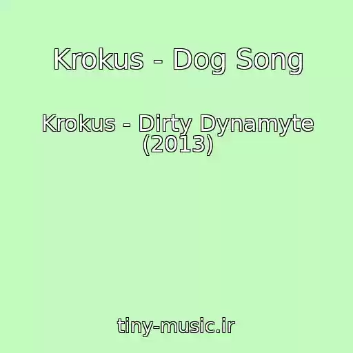 کاور آهنگ Krokus - Dog Song از Krokus - Dirty Dynamyte (2013)