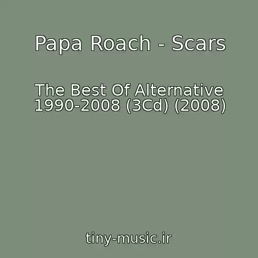 کاور آهنگ Papa Roach - Scars از The Best Of Alternative 1990-2008 (3Cd) (2008)